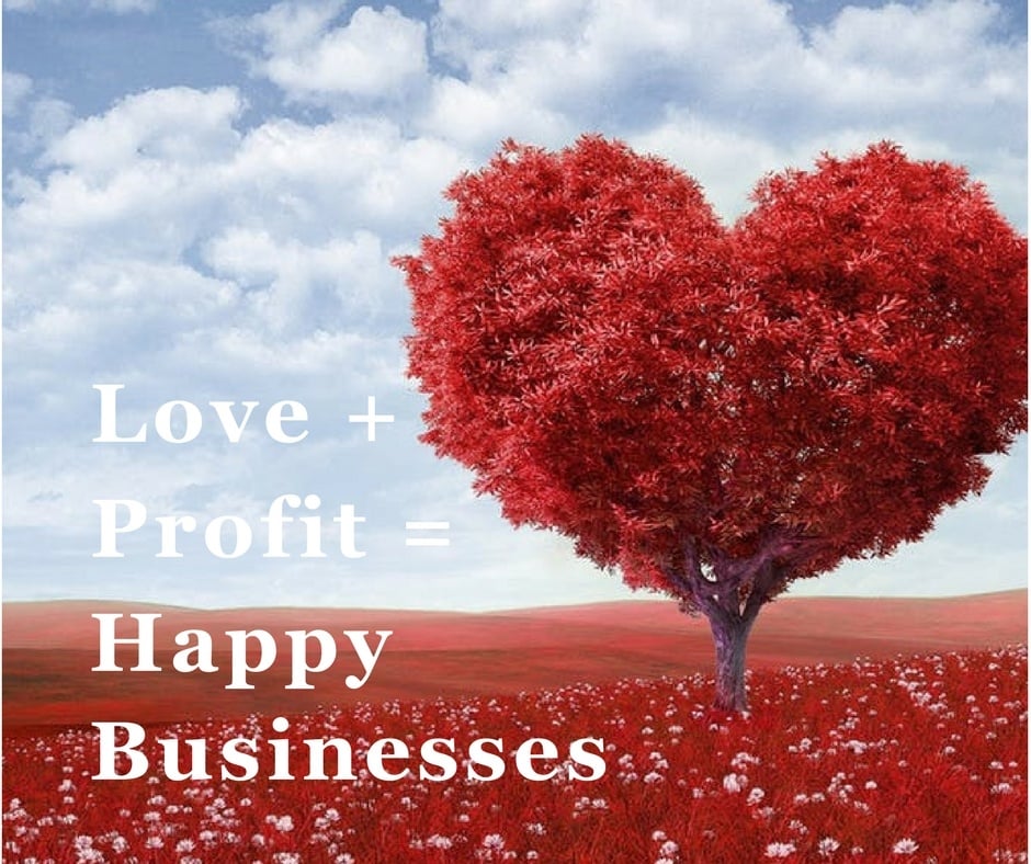 Love + Profit = Happy Businesses